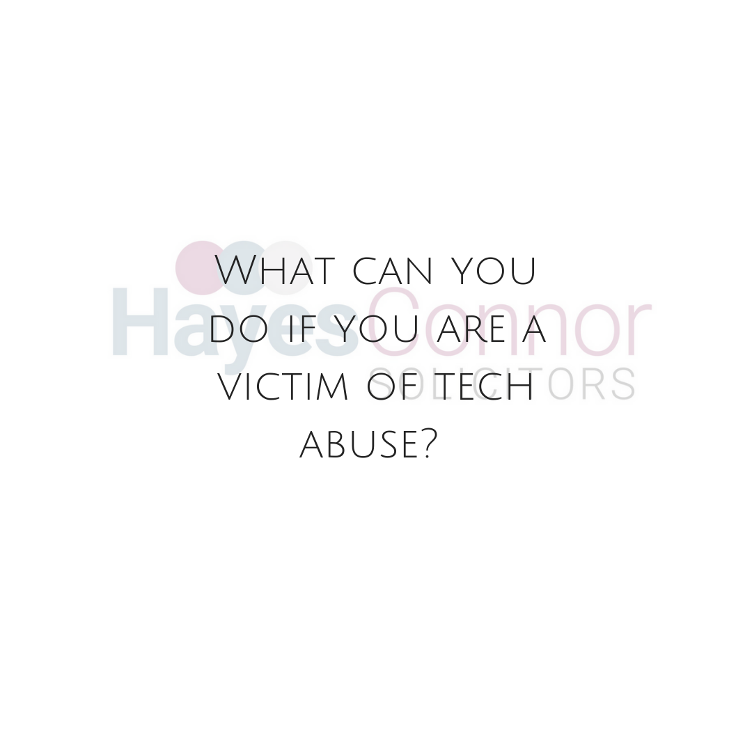 what-can-you-do-if-you-are-a-victim-of-tech-abuse-hayes-connor